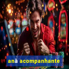 anã acompanhante